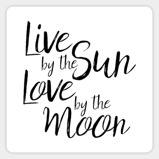 live by the sun love by the moon Magnet